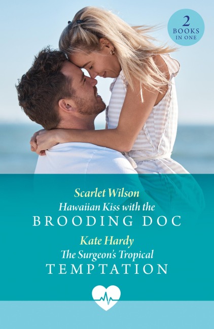 Hawaiian Kiss With The Brooding Doc / The Surgeon's Tropical Temptation - Scarlet Wilson, Kate Hardy
