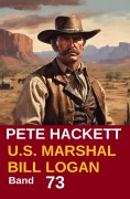 Cover-Bild zum Titel 'U.S. Marshal Bill Logan Band 73: Die Geschichte des Vince Kelly' von 'Pete Hackett'