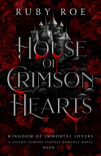 House of Crimson Hearts (Kingdom of Immortal Lovers, #1) - Ruby Roe