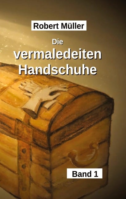 Die vermaledeiten Handschuhe - Robert Müller