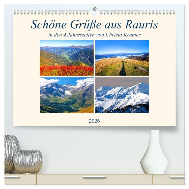 Schöne Grüße aus Rauris (hochwertiger Premium Wandkalender 2026 DIN A2 quer), Kunstdruck in Hochglanz - Christa Kramer