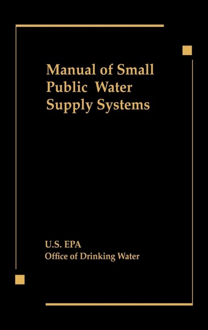 Manual of Small Public Water Supply Systems - Us Epa