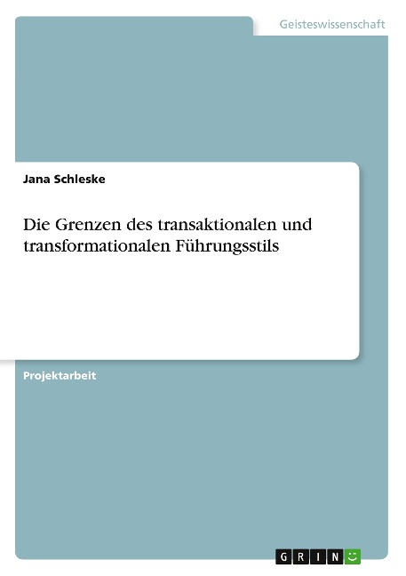 Die Grenzen des transaktionalen und transformationalen Führungsstils - Jana Schleske