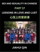 Chinese Romantic Stories & Essays on Sex and Sexuality (Part 17)- Self-learn Reading Chinese Romance, Sex Education, Love, Intimacy and Lust, Simple Lessons for Beginner Students of Mandarin Chinese, Easy Vocabulary, English, Pinyin, Simplified Characters - Jiahui Qin