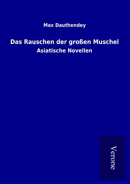 Das Rauschen der großen Muschel - Max Dauthendey