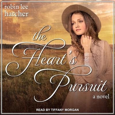 The Heart's Pursuit Lib/E - Robin Lee Hatcher