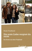 Cover-Bild zum Titel 'Die erste Liebe vergisst du nicht' von 'Noah Friedland'