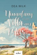 Cover-Bild zum Titel 'Neuanfang in der Villa am Meer' von 'Dea WiLK'