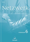 Netzwerk Biologie 6. Klasse. Arbeitsheft. Sachsen - 