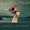 The Lord of Vik-Lo Lib/E: A Novel of Viking Age Ireland - James L. Nelson