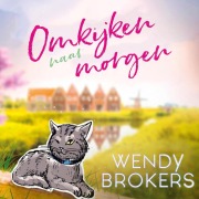 Cover-Bild zum Titel 'Omkijken naar morgen' von 'Wendy Brokers'