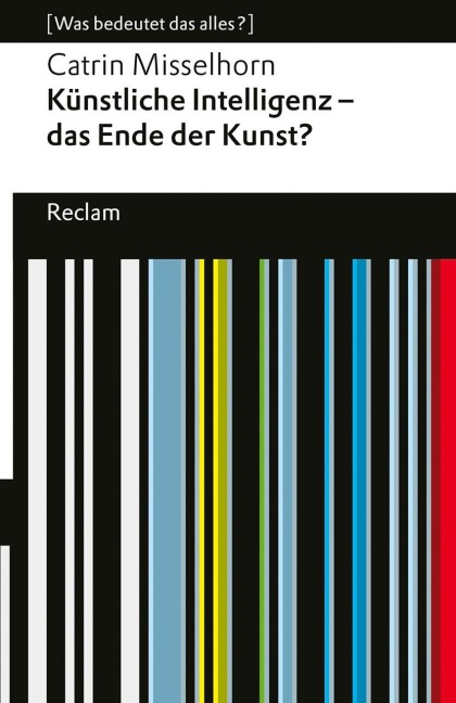 Künstliche Intelligenz - das Ende der Kunst? - Catrin Misselhorn