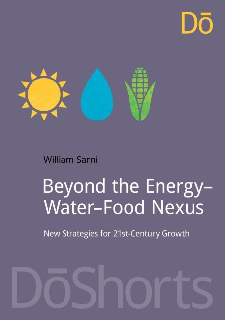 Beyond the Energy-Water-Food Nexus - Will Sarni