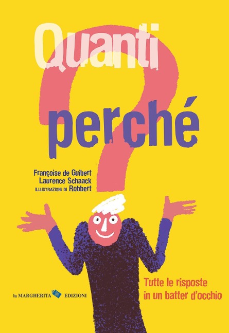 Quanti perché. Tutte le risposte in un batter d'occhio - Françoise De Guibert, Laurence Schaack