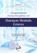 Cover-Bild zum Titel 'Acompanhamento farmacoterapêutico em doenças mentais graves casos clínicos ambulatoriais em saúde mental pública' von 'Izabel Almeida Alves, Camila da Silva Lima, Max Denisson Maurício Viana, Aníbal de Freitas Santos Júnior'