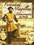 Ferdinand Magellan: Circumnavigating the World - Katharine Bailey