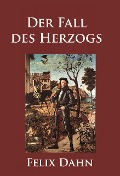 Cover-Bild zum Titel 'Der Fall des Herzogs' von 'Felix Dahn'
