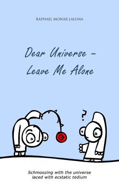 Dear Universe - Leave Me Alone - Raphael Monar Laluna