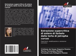 Cover-Bild zum Titel 'Estrazione supercritica di estere di forbolo dalla torta di Jatropha curcas' von 'Cristiane de Souza Siqueira Pereira, Marisa Fernandes Mendes, Fernando Luiz Pellegrini Pessoa'