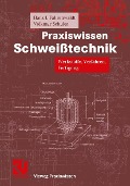 Cover-Bild zum Titel 'Praxiswissen Schweißtechnik' von 'Hans J. Fahrenwaldt, Volkmar Schuler'