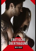 Cover-Bild zum Titel 'Erotische Übertragung' von 'Mia Graf'