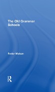 Cover-Bild zum Titel 'The Old Grammar Schools' von 'Foster Watson'