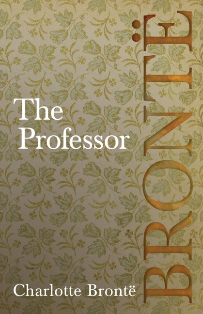 The Professor - Charlotte Brontë