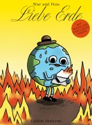 Cover-Bild zum Titel 'Liebe Erde' von 'Jonathan Kunz, Elizabeth Pich, War and Peas'