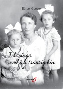 Cover-Bild zum Titel 'Ich singe, weil ich traurig bin' von 'Bärbel Goetze'
