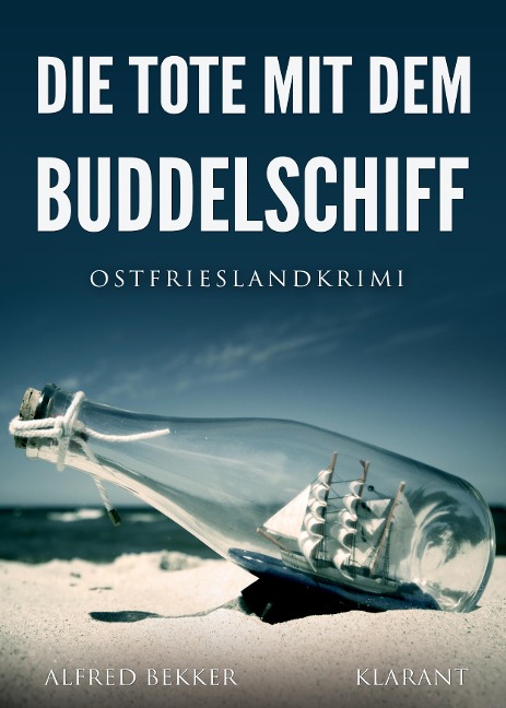 Die Tote mit dem Buddelschiff. Ostfrieslandkrimi - Alfred Bekker