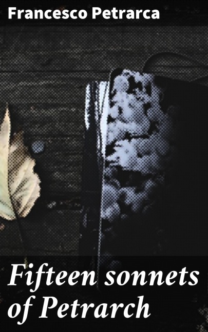 Fifteen sonnets of Petrarch - Francesco Petrarca