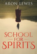 Cover-Bild zum Titel 'School for Spirits: A Dead Girl and a Samurai (Spirit School, #1)' von 'Aron Lewes'