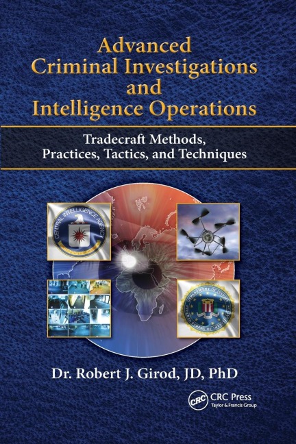Advanced Criminal Investigations and Intelligence Operations - Robert J Girod