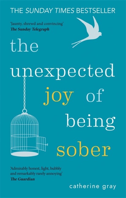 The Unexpected Joy of Being Sober - Catherine Gray
