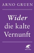 Wider die kalte Vernunft - Arno Gruen