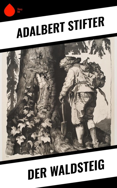 Der Waldsteig - Adalbert Stifter