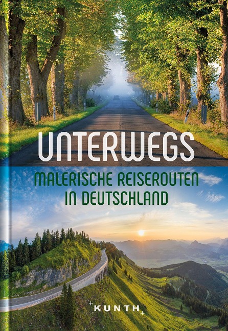 KUNTH Unterwegs Malerische Reiserouten in Deutschland - 