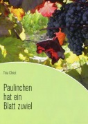 Cover-Bild zum Titel 'Paulinchen hat ein Blatt zuviel' von 'Tina Christ'