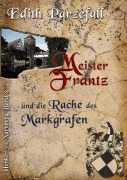 Cover-Bild zum Titel 'Meister Frantz und die Rache des Markgrafen' von 'Edith Parzefall'