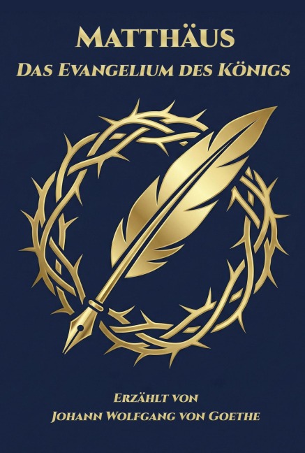 Matthäus - Das Evangelium des Königs: Erzählt von Johann Wolfgang von Goethe (Kollektion Stimmen des Reiches, #1) - Rafael Lima
