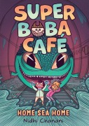 Cover-Bild zum Titel 'Super Boba Café #2: Home Sea Home' von 'Nidhi Chanani'