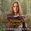 Cover-Bild zum Titel 'Miss Martha Mary Crawford' von 'Catherine Cookson'