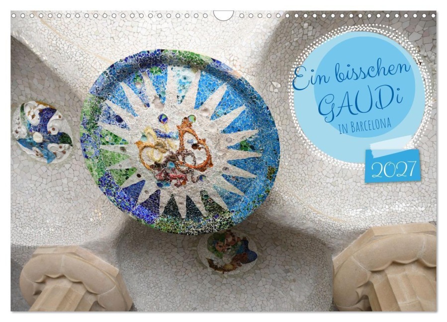 Ein bisschen GAUDI in Barcelona (Wandkalender 2027 DIN A3 quer), CALVENDO Monatskalender - Flori0
