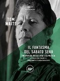 Cover-Bild zum Titel 'Il fantasma del sabato sera. Interviste sulla vita e la musica' von 'Tom Waits'