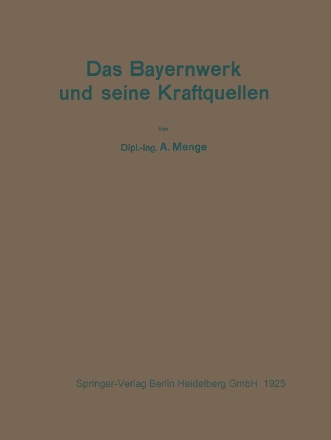 Das Bayernwerk und seine Kraftquellen - A. Menge