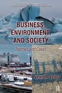 Business, Environment, and Society - Vesela Veleva, Charles Levenstein, John Forrant, John Wooding