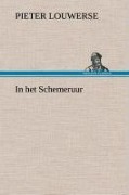Cover-Bild zum Titel 'In het Schemeruur' von 'Pieter Louwerse'
