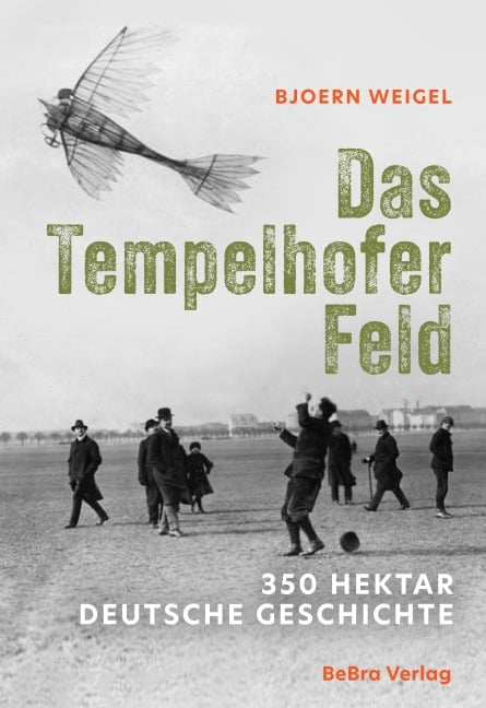 Das Tempelhofer Feld - Bjoern Weigel