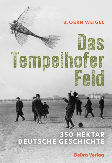 Das Tempelhofer Feld - Bjoern Weigel