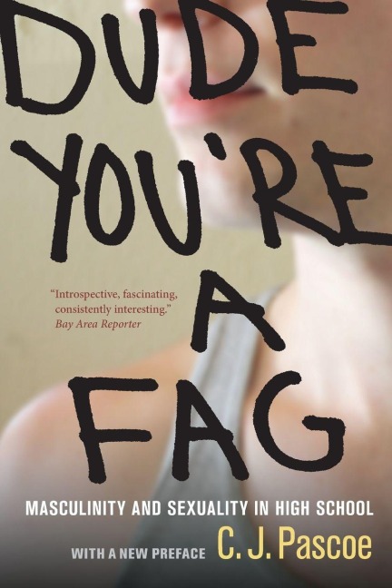 Dude, You're a Fag - C. J. Pascoe